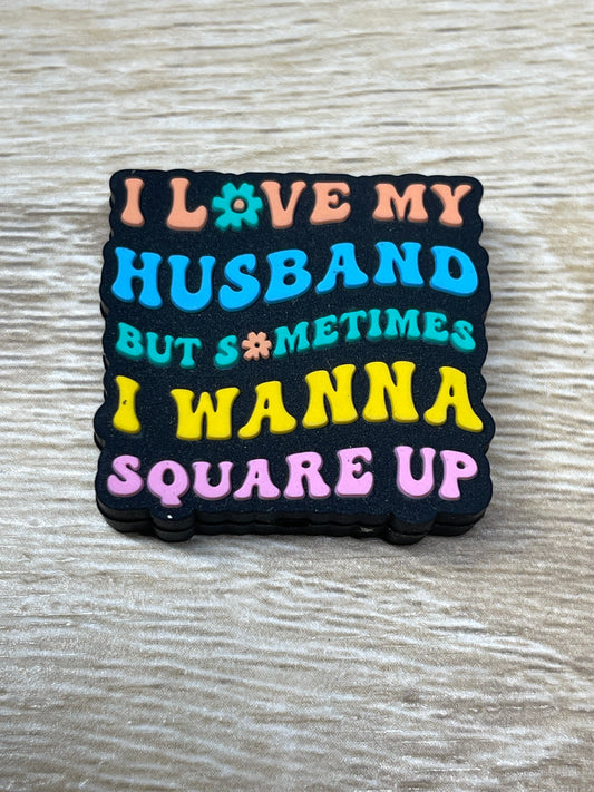 I Love My Husband But Sometimes I Wanna Square Up Silicone Focal RD Creations Exclusive