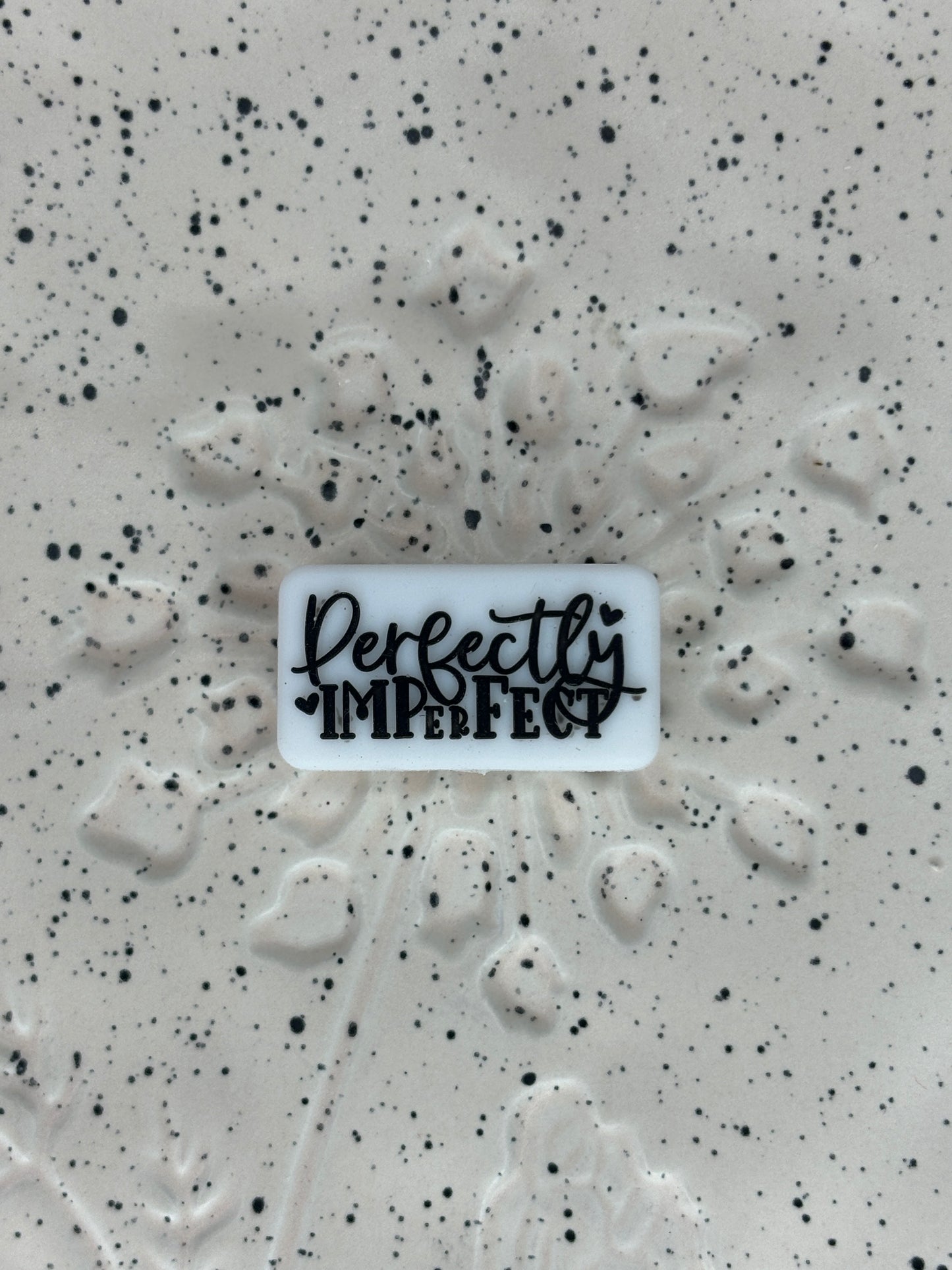 Saying - Perfectly Imperfect 9007 Silicone Focal