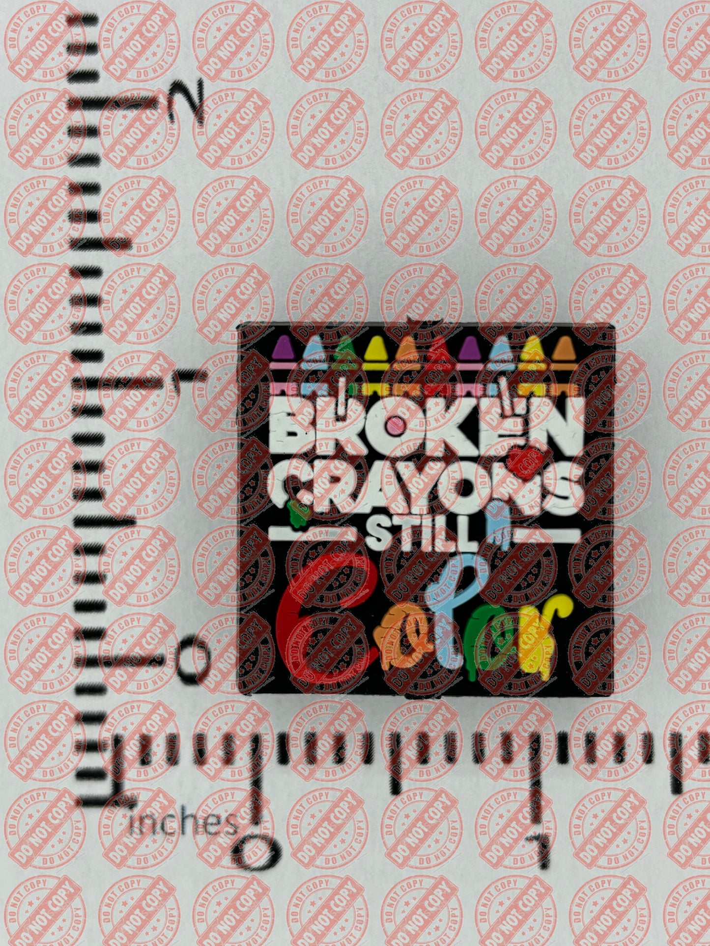 Saying - Broken Crayons PVC Focal 0254