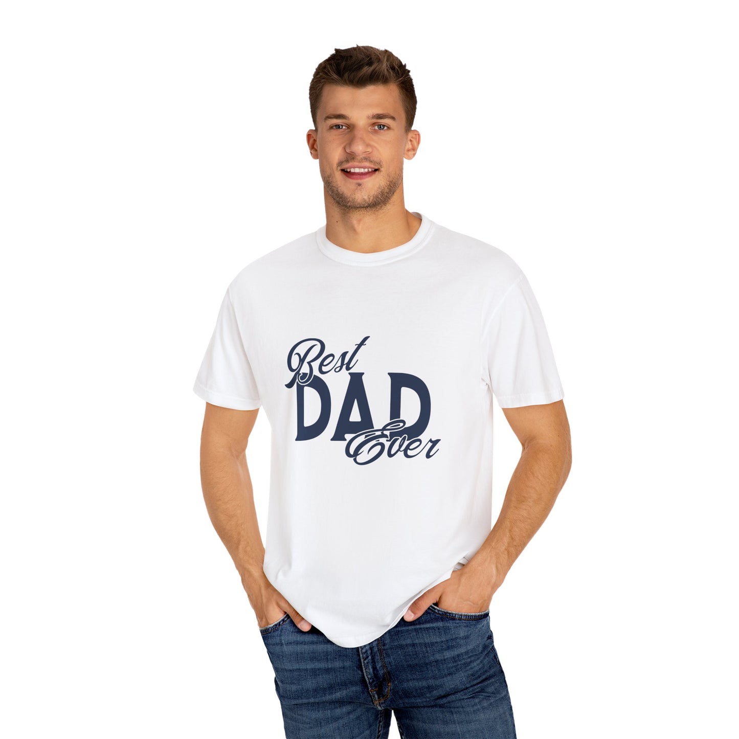 Best Dad Ever Garment-Dyed T-Shirt, Father's Day Gift, Unisex Tee, Dad Apparel, Casual Shirt