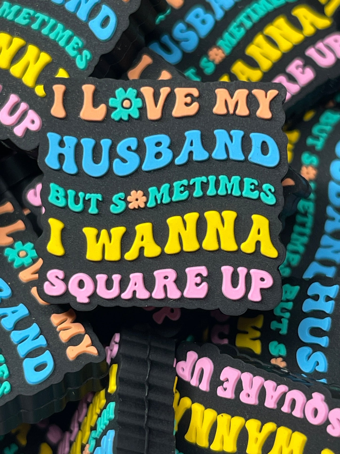 I Love My Husband But Sometimes I Wanna Square Up Silicone Focal RD Creations Exclusive