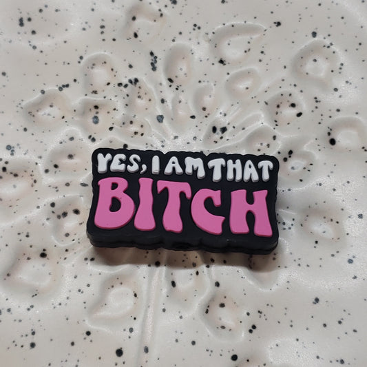 0008 - Adult Saying - Yes, I'm that Bitch Pink Silicone Focal