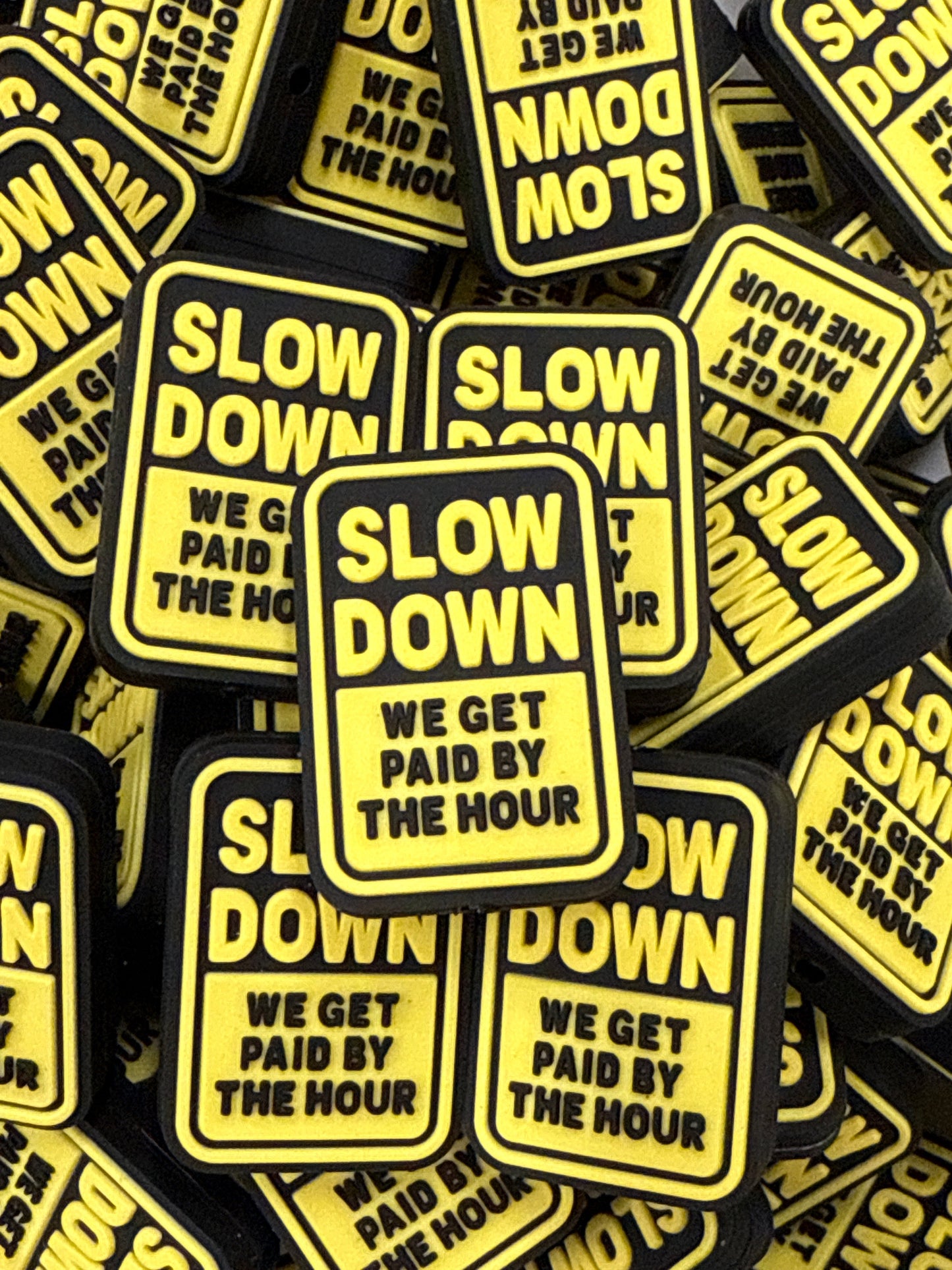 Slow Down We Get Paid By The Hour Focal - RD Creations Exclusive