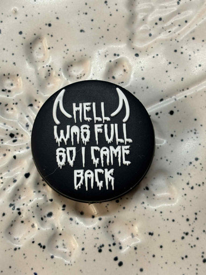 Saying - Hell was Full So I Came Back Silicone Focal 8543