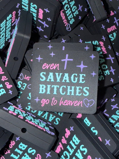 Even Savage Bitches Go to Heaven -  RD Creations Exclusive
