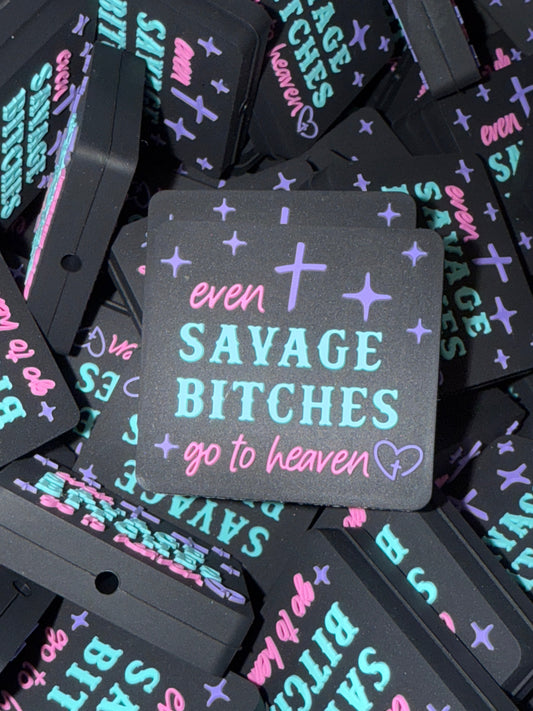 Even Savage Bitches Go to Heaven -  RD Creations Exclusive