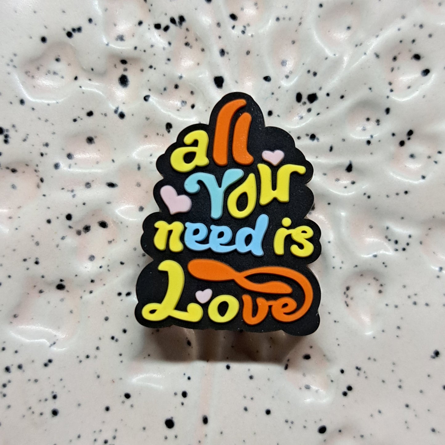 Saying - All Your Need is Love Silicone Focal 0323