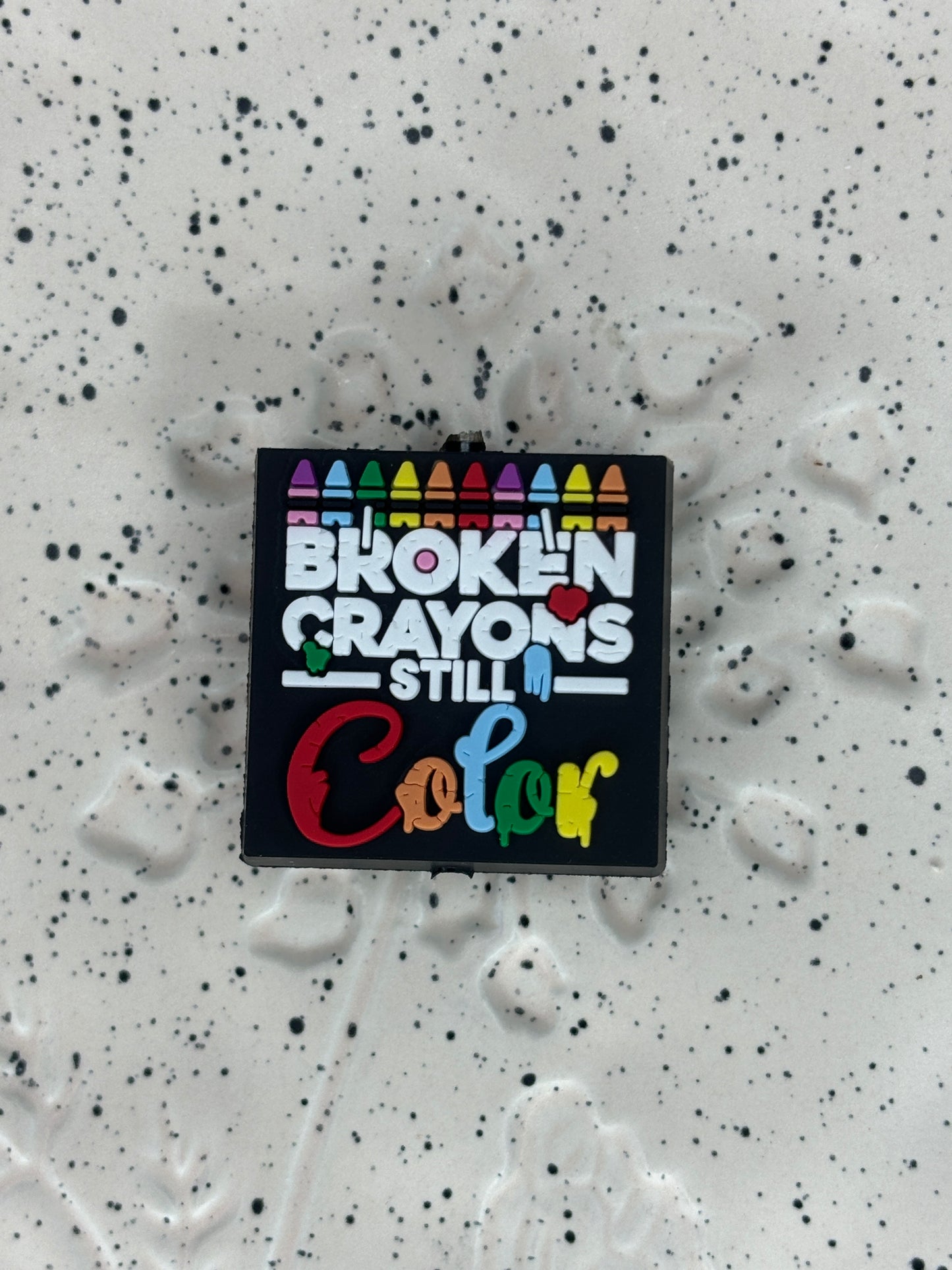 Saying - Broken Crayons PVC Focal 0254