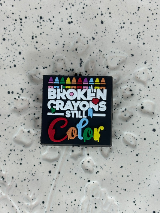 Saying - Broken Crayons PVC Focal 0254
