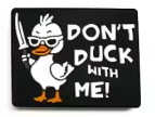 0163 - Saying - Don't Duck with Me Silicone Focal