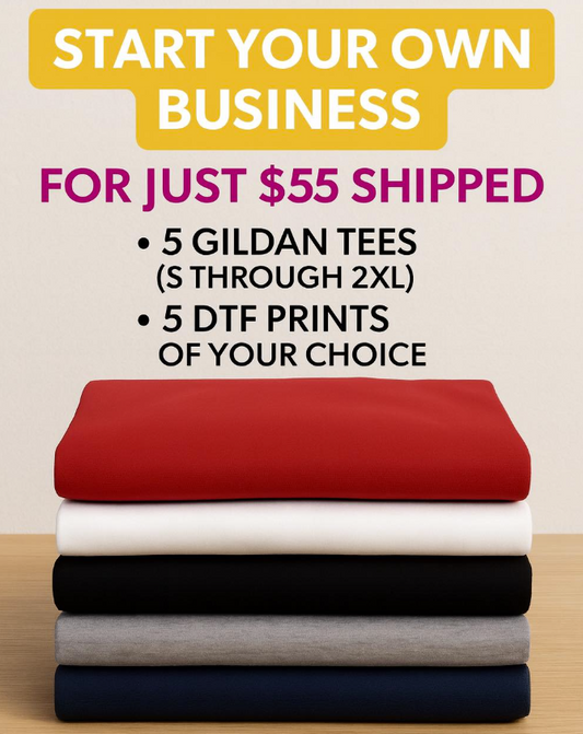 Start Your Own Biz Bundle 5 Gildan Tees and 5 DTF Prints of Choice-READ DESCRIPTION below
