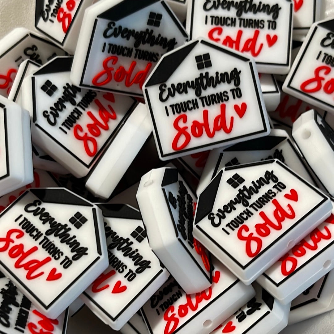 Realtor White Everything I Touch Turns to Sold Silicone Focal - RD Creations Exclusive